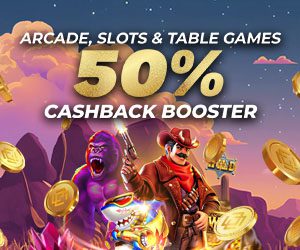 Arcade, Slots & Table Games 50% Cashback Booster